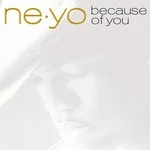 Ne-Yo - Because Of You