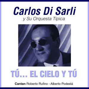 Carlos Di Sarli feat. Alberto Podestá - Al Compás Del Corazón