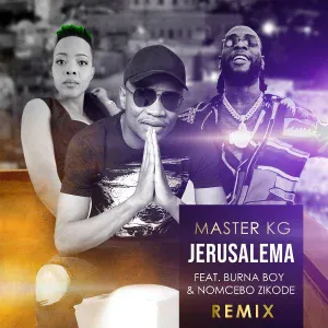 Master KG feat. Nomcebo Zikode, Burna Boy - Jerusalema (feat. Burna Boy & Nomcebo Zikode)