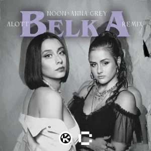 NOØN, Anna Grey - Belka (ALOTT Remix)