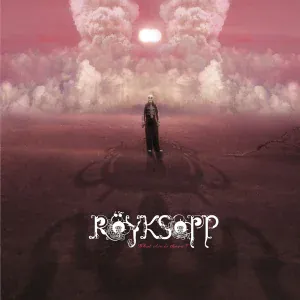 Röyksopp - What Else Is There