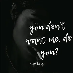 Aver King - You Don't Want Me, Do You?