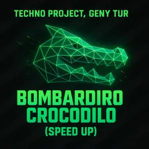 Techno Project, Geny Tur - Bombardiro Crocodilo (Speed Up)
