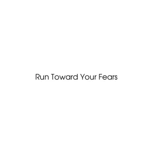 sloppycheesesandwich - Run Toward Your Fears