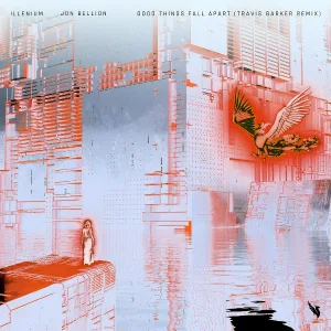 ILLENIUM, Jon Bellion, Travis Barker - Good Things Fall Apart