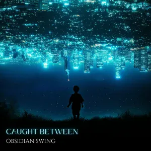 Obsidian Swing - Caught Between (Official Version)