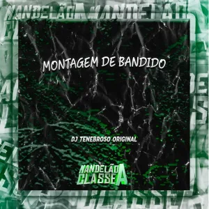 DJ TENEBROSO ORIGINAL - Montagem de Bandido