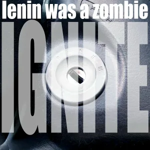 Lenin Was a Zombie - Bury Me