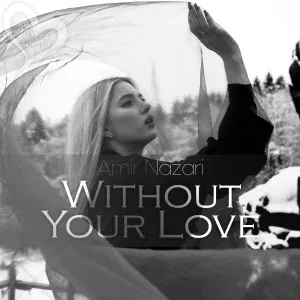 Amir Nazari - Without Your Love