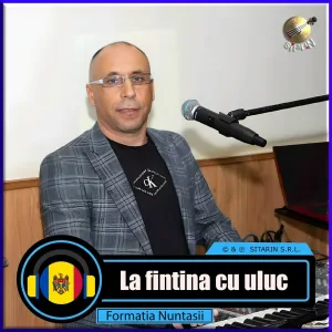 Formatia Nuntasii - La fintina cu uluc