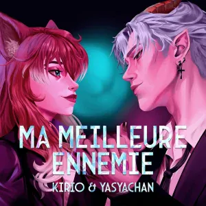 Kirio, YasyaChan - Ma Meilleure Ennemie
