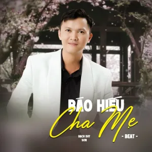 Bạch Duy Sơn - Báo Hiếu Cha Mẹ