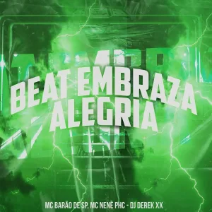MC Barão de SP, Mc Nenê PHC, DJ Derek XX - Beat Embraza Alegria