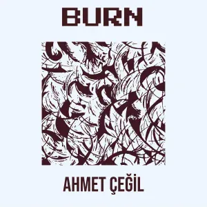 Ahmet Çeğil - Burn