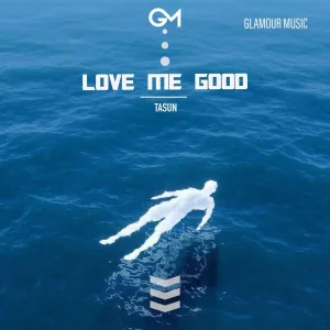 TASUN - Love Me Good