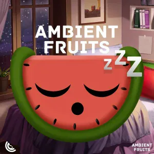 Ambient Fruits Music - Deep Sleep and Baby Sleep