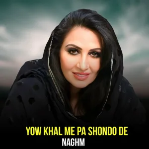 Naghma - Yow Khal Me Pa Shondo De