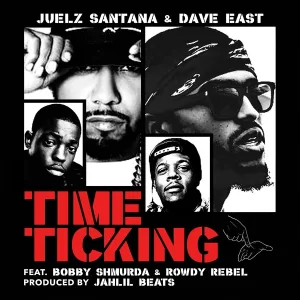 Juelz Santana, Dave East feat. Bobby Shmurda, Rowdy Rebel - Time Ticking