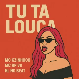 MC RP VK, MC Kzinhooo, HL NO BEAT - Tu Tá Louca