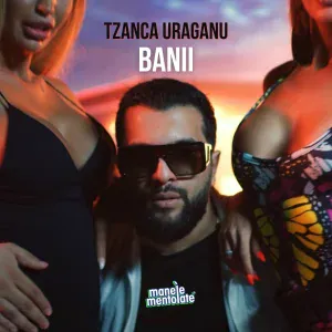 Tzanca Uraganu, Manele Mentolate - Banii