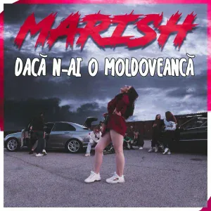 Marish - Daca N-Ai O Moldoveanca
