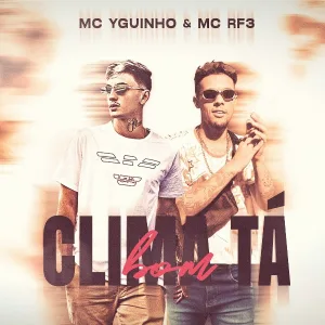 MC Yguinho, MC RF3 - Clima Tá Bom