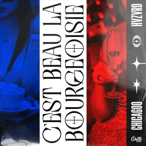 Chicagoo, HVZVRD - C'est Beau La Bourgeoisie