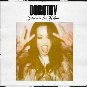 Dorothy - Down To The Bottom