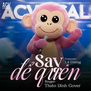 THIÊN ĐÌNH - Say Để Quên
