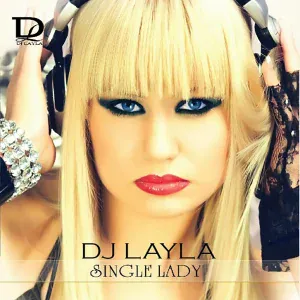 DJ Layla feat. Dee-Dee - Single Lady