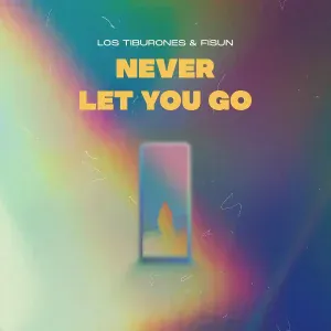 Los Tiburones, Fisun - Never Let You Go