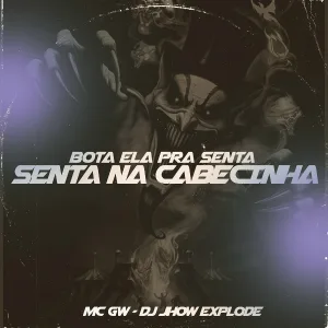 Dj Jhow Explode, Mc Gw - Bota Ela pra Senta Vs Senta na Cabecinha