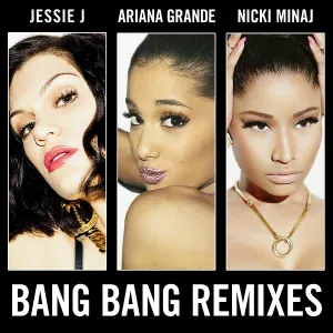 Jessie J, Ariana Grande, Nicki Minaj - Bang Bang