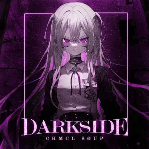 CHMCL SØUP - DARKSIDE