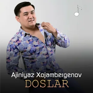 Ajiniyaz Xojambergenov - Doslar qayda