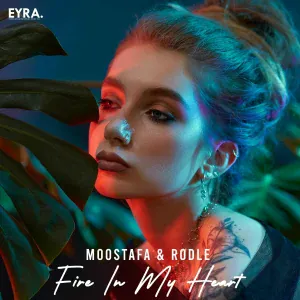 Moostafa, Rodle - Fire In My Heart
