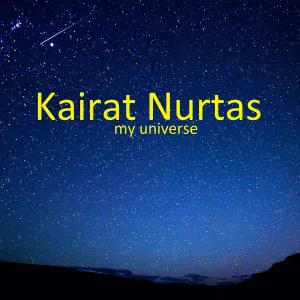 Kairat Nurtas - My universe
