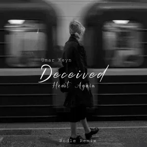 Umar Keyn - Deceived Heart Again (Rodle Remix)