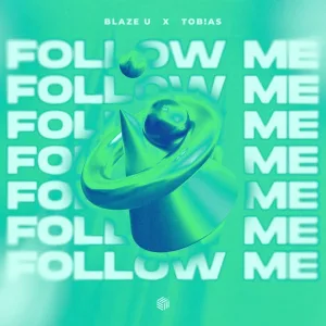 Blaze U, Tob!as - Follow Me