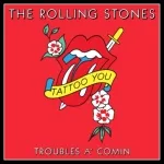 The Rolling Stones - Troubles A’ Comin