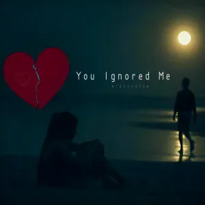 NiExshadow - You Ignored Me