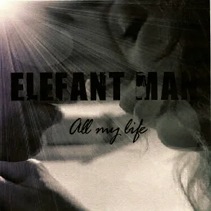 Elefant Man - All My Life
