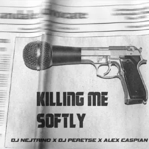 DJ Nejtrino, DJ Peretse, Alex Caspian - Killing Me Softly