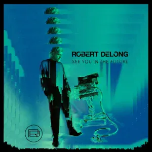 Robert DeLong - First Person on Earth