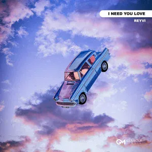 REYVI - I Need Your Love