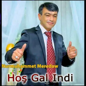 Nurmuhammet Meredow - Hoş Gal Indi