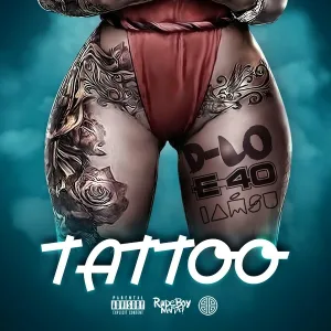 D-Lo feat. E-40, Iamsu! - Tattoo