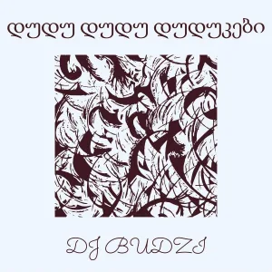 DJ BUDZI - დუდუ დუდუ დუდუკები