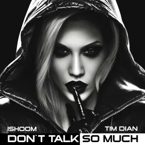 Tim Dian, ishoom - Don`t Talk So Much