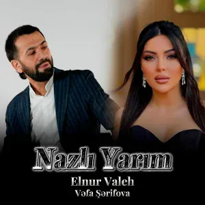 Elnur Valeh, Vəfa Şərifova - Nazlı Yarım